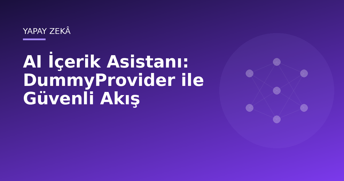 DummyProvider ile API'siz AI içerik asistanı — Yapay Zekâ kapak görseli