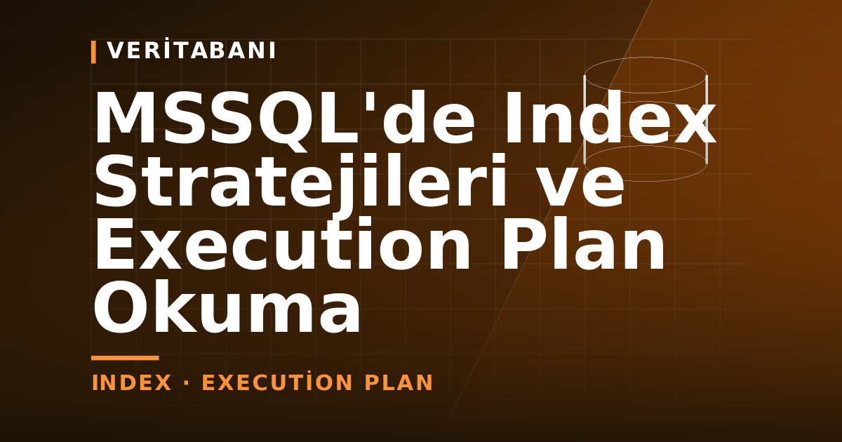 MSSQL'de Index Stratejileri ve Execution Plan Okuma — kapak görseli